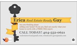 Do you want to know how much your house is worth? Call me TODAY and I'll tell you. This may be the perfect time to sell and move into a new home.Erica ?realestateready? GayHelping You Find Your New Keys 404-552-0621http