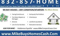 www.MikeBuysHomesCash.Com 832-758-8811 Same Day CASH Offer INVESTORS WELCOME"Sell Your Houston House Fast for Cash Today"~832-758-8811~Call or Text Address...Other house-buying websites are selling your contact info for a QUICK BUCK. But when you deal